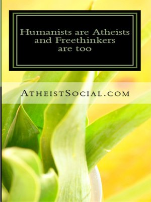 cover image of Humanists are Atheists and Freethinkers are too